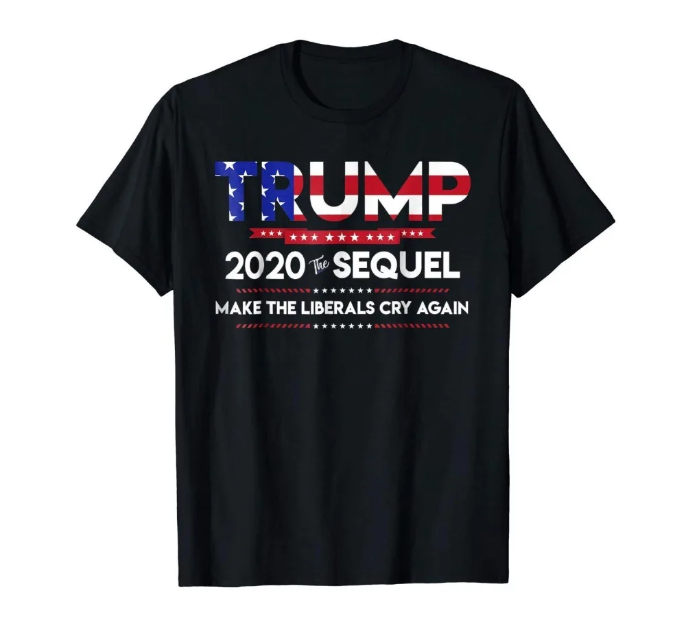 Новинка 2020 забавная Мужская футболка с надписью &quotThe Sequel Make The Liberals Cry New US"