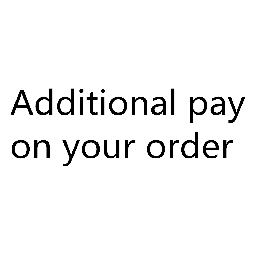 

special link for Additional Pay on Your Order like remote fee or small accessories or difference of the price