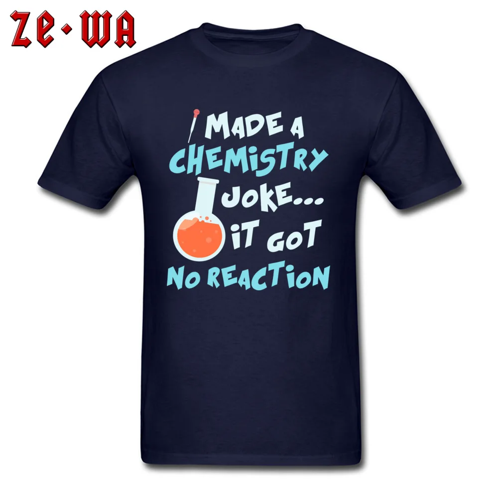 Cool 100% Cotton Tops T Shirt for Men Hip hop Top T-shirts Printed On Family O-Neck Tops & Tees Short Sleeve Wholesale I Made A Chemistry Joke It Got No Reaction navy