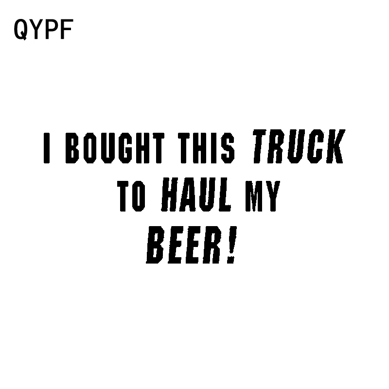 

QYPF 15.8CM*7CM Fun I Bought This Truck To Haul My Beer Vinyl Car Sticker Decoration Decal Black/Silver C15-0541