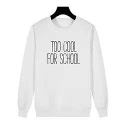 Hipster Толстовка слишком прохладно для школы лозунг студенты Harajuku с буквенным принтом Crewneck Толстовки Для женщин пуловеры топы