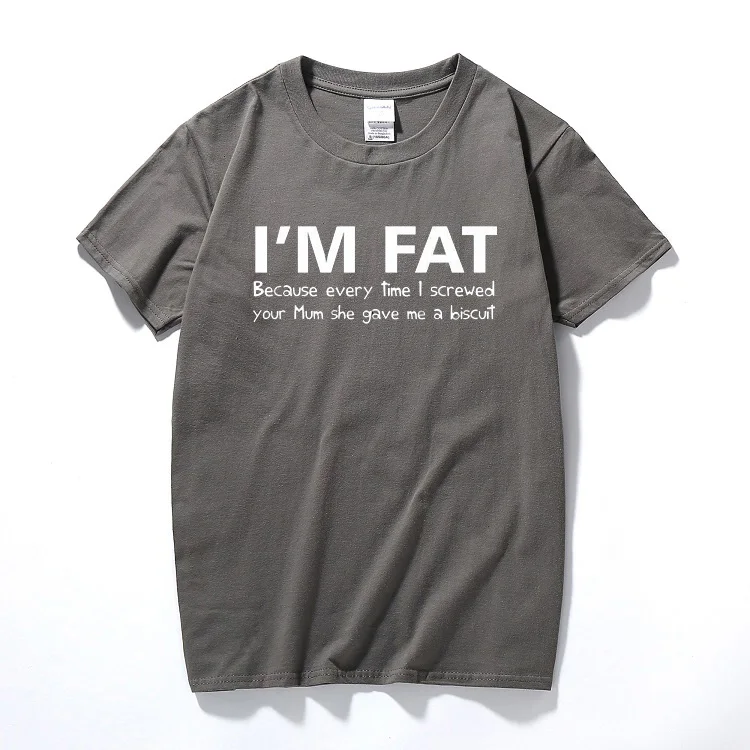 Футболка с надписью «I'm Fat потому что»-забавная Модная хлопковая футболка с короткими рукавами и надписью «Your Mother offency», футболка в подарок