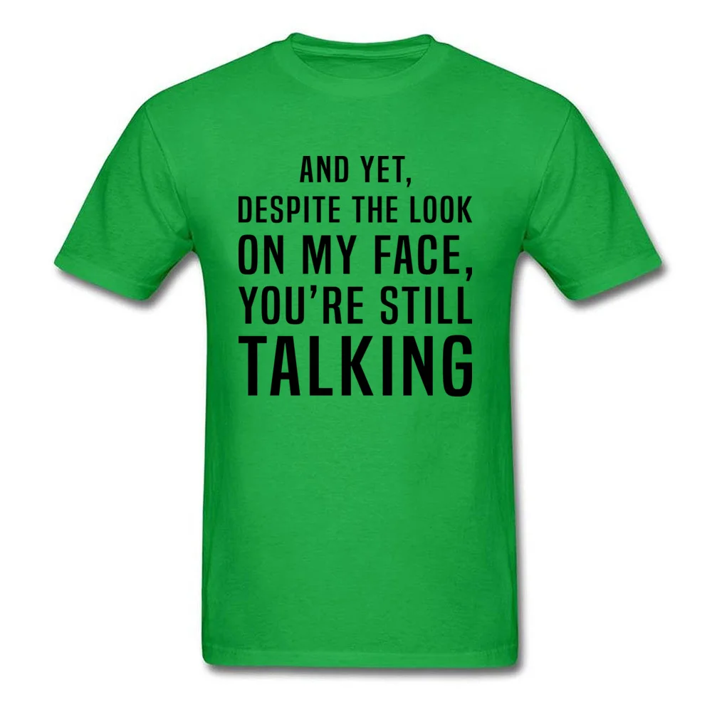 Street Youre Still Talking T-shirts Brand New Mother Day Short Sleeve Round Neck Tops & Tees Pure Cotton Male Group T Shirts Youre Still Talking green