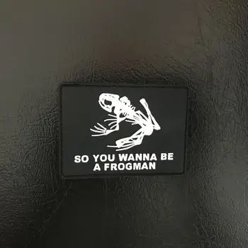 

10pcs SO YOU WANNA BE A FROGMAN Patch 3D PVC Tactical Patches Military Badge Rubber Frog Combat Armband Army Emblem Black 6*8cm