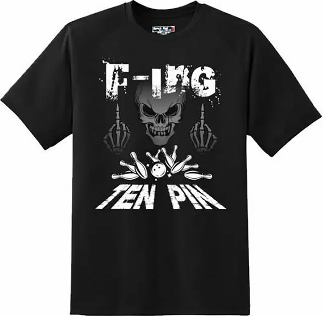 Cheap Funny F-ing Ten Pin Bowling Sports T Shirt New Graphic Tee Cheap Funny F-ing Ten Pin Bowling Sports T Shirt New Graphic Tee