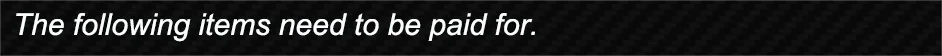 The following items need to be paid for.