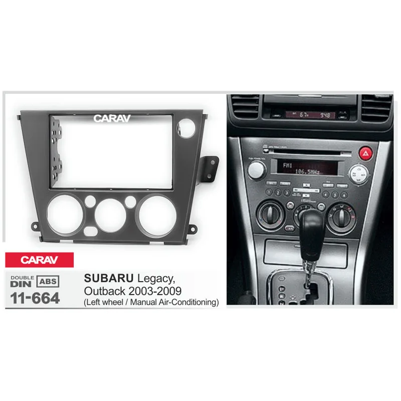 

CARAV 11-664 Top Quality Car Frame Radio Fascia for SUBARU Legacy, Outback 2003-2009 (Manual Air-Conditioning / Left wheel)