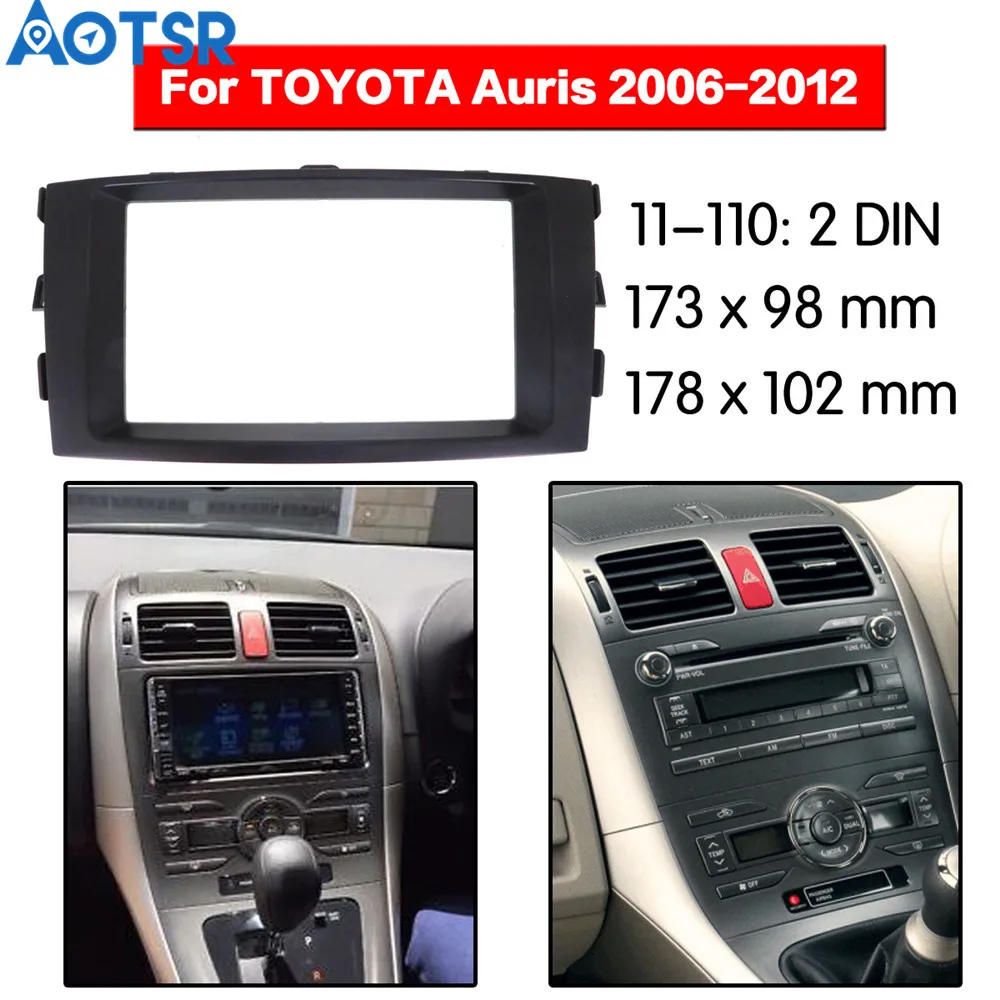 

Car Radio Fascia 2 DIN / 173 x 98 mm / For TOYOTA Auris 2006-2012 Panel Dash Trim Kit Frame Surround Plate Radio Fascia CD Face
