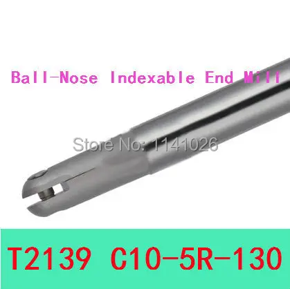 Fine Finishing Ball End Nose Mill Holder T2139 Milling Tool C10-5R-130-1T 