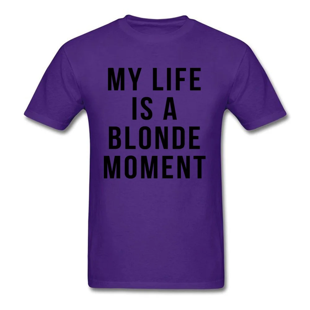 Custom T Shirts for Men Party April FOOL DAY Tees Short Sleeve On Sale Normal T Shirt Round Neck Cotton Fabric My Life is a Blonde Moment purple