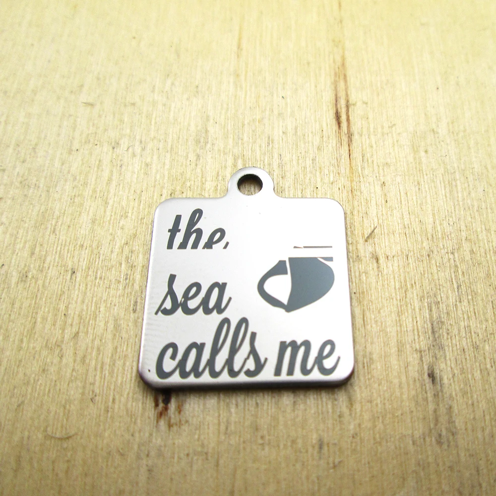 10pcs/lot--the sea calls me stainless steel charms - Laser Engraved Customized DIY Charms Pendants |