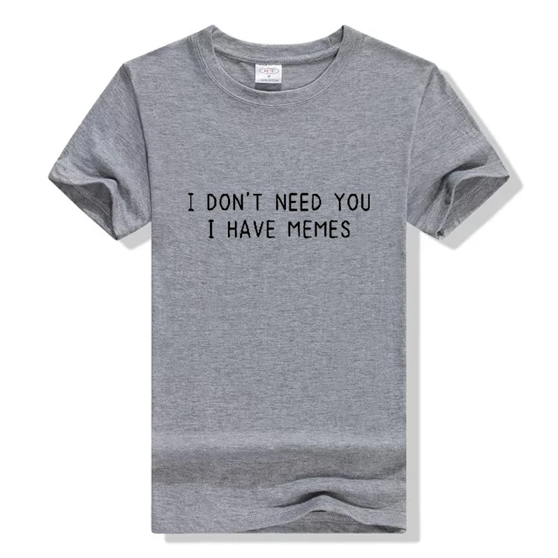 Футболка с надписью I Not Need You has Memes женские забавные повседневные футболки