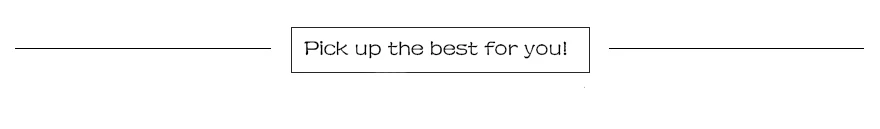 PICK UP THE BEST FOR YOU