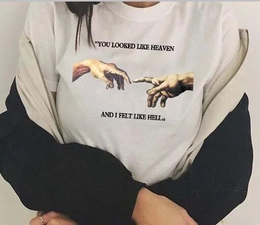

fashionshow-JF 1pcs Summer Women Tee Michelangelo You Looked Like Heaven and I Felt Like Hell creation of adam funny t shirts