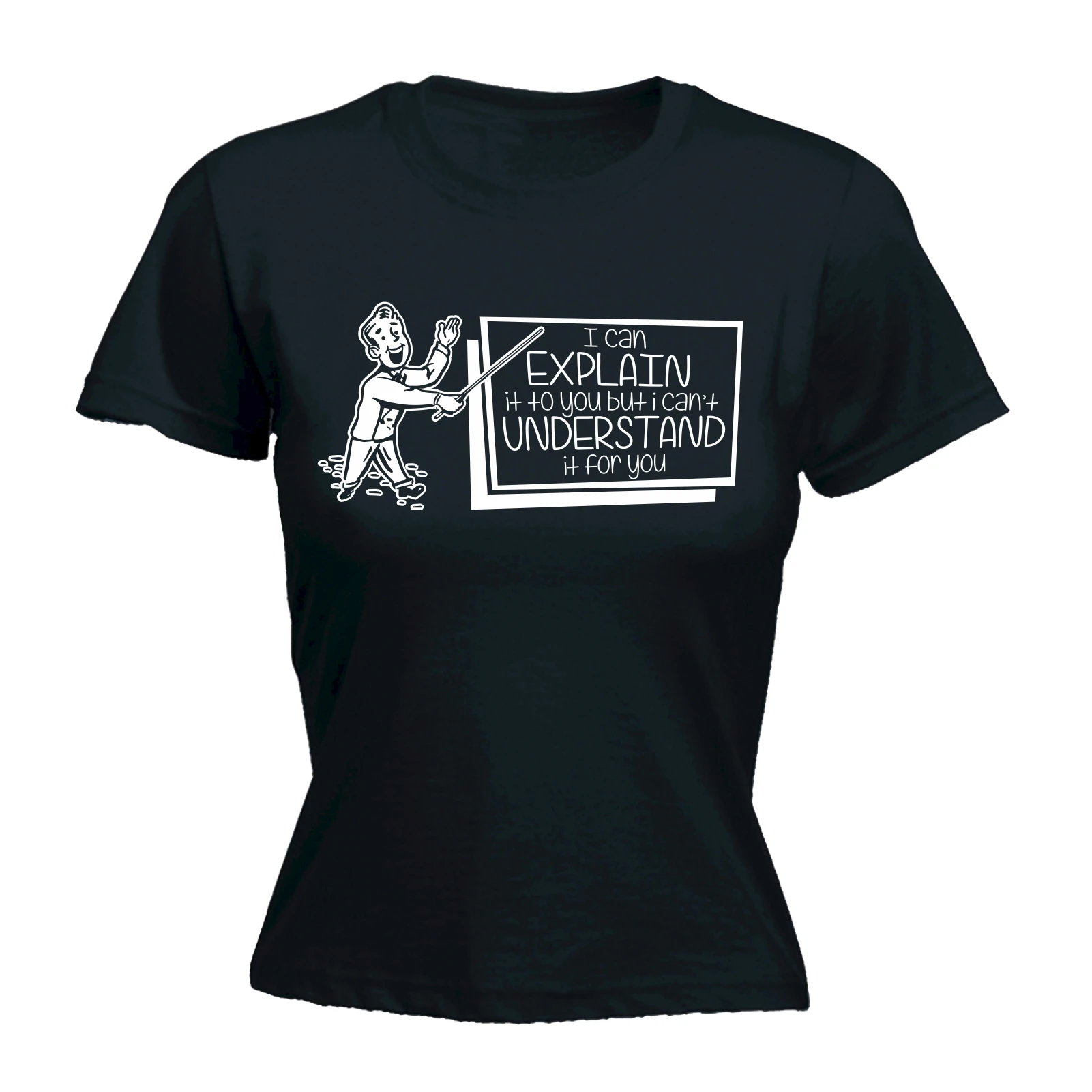 

I Can Explain It To You WOMENS FITTED T-SHIRT Teacher University Tee Mothers Day Cheap Price for Women Printed Funny T Shirts