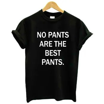 

NO PANTS ARE THE BEST PANTS Letters Print Women Tshirt Casual Funny t Shirt For short sleeve t-shirts for girl