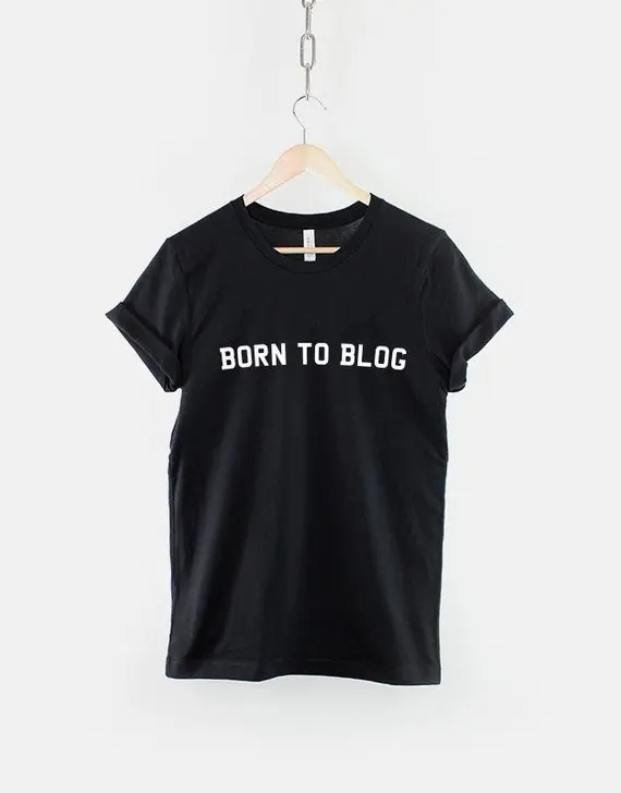 

Skuggnas Born To Blog TShirt Fashion Beauty Blog Slogan cool tees cute Hipster tee shirt Tumblr aesthetic harajuku Unisex Tops