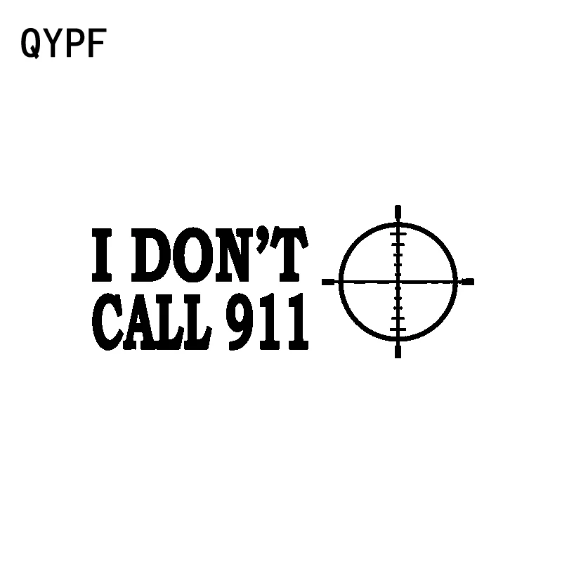 

QYPF 17.3CM*7CM Fun I Don't Call 911 Gun Decoration Black/Silver Vinyl Car Sticker Decal C15-3257