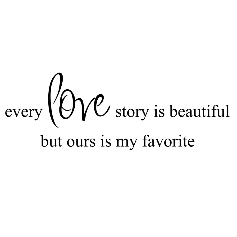 Every Love Story Is Beautiful But Ours Is My Favorite Vinyl Wall 