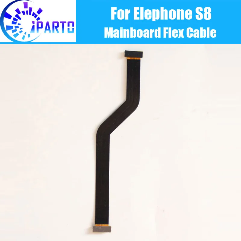

Elephone S8 Main Board FPC 100% Original Main Ribbon flex cable FPC Accessories part replacement for Elephone S8