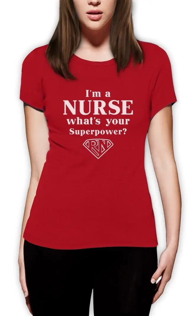 

2019 Women Fashion T Shirts Funny Street Wear Brand Clothing Gift For Nurses - I'M A Nurse What'S Your Superpower Printed