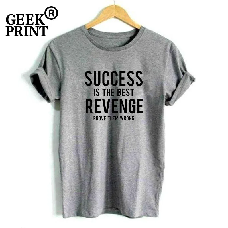 Женские топы Success is The Best Revenge докажите неправильность женская футболка с круглым