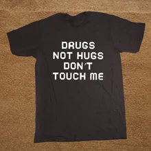 Брендовая одежда Drugs Not Hugs Dont Touch Me, забавная футболка, Мужская хлопковая футболка с коротким рукавом, топ, Camiseta