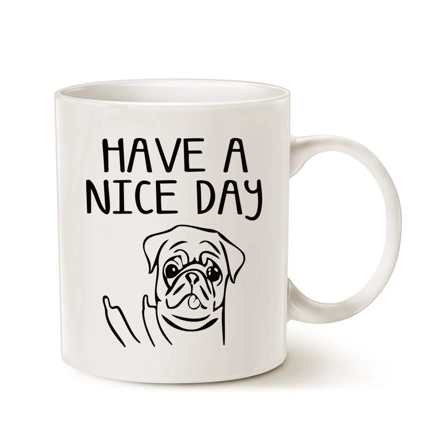 

Funny Christmas Gifts Dog Coffee Mug for Dog Lovers, Have a Nice Day Cute Pug Best Gag Gifts Cup White, 11 Oz