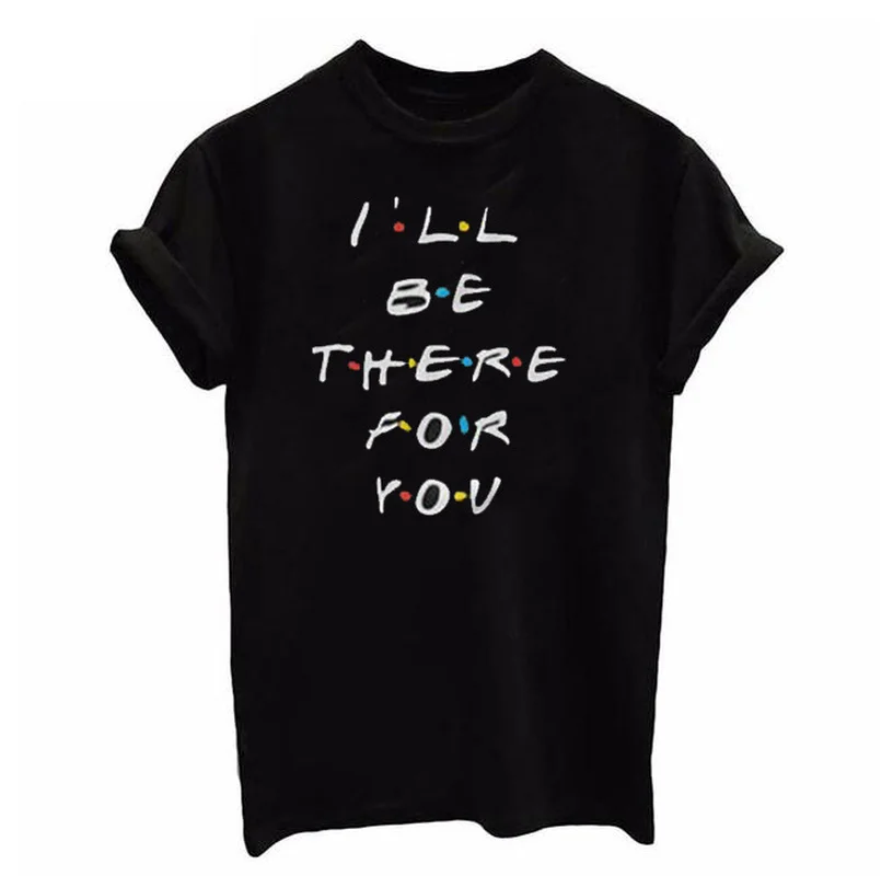 I'll Be There for You футболка с буквенным принтом для женщин коротким рукавом О