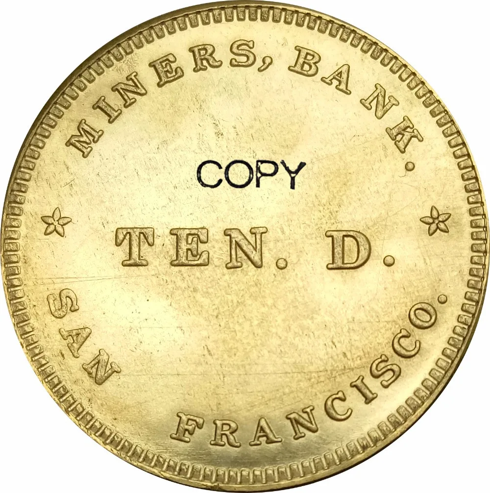 

United States Miners Bank San Francisco 1849 TEN DOLLAR Gold coin Brass Copy Coins