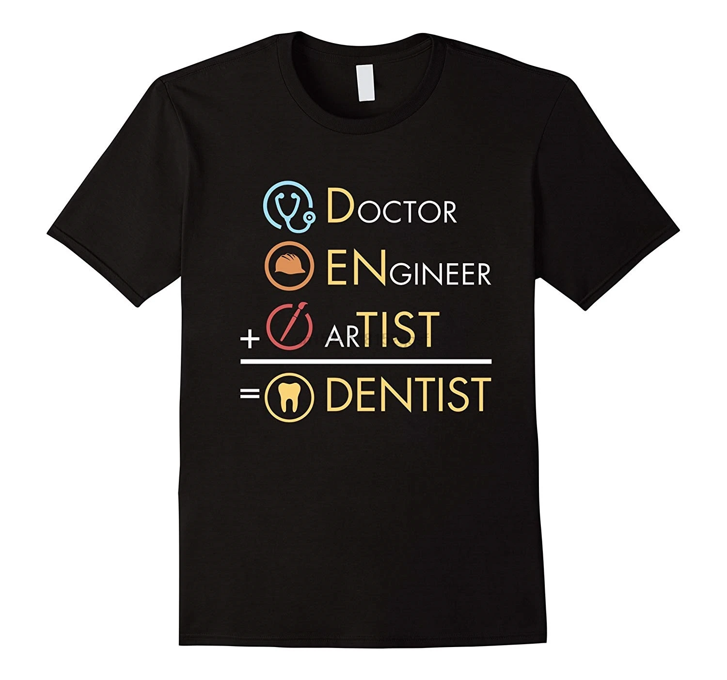 

Doctor Engineer Artist = Dentist Funny Dental T-Shirt
