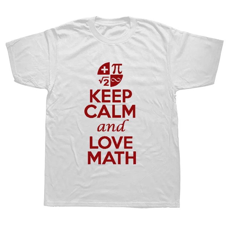 Keep Calm And Love Математика смешные футболки мужские летние хлопковые Harajuku короткий рукав с круглым вырезом уличная черная футболка - Цвет: WHITE