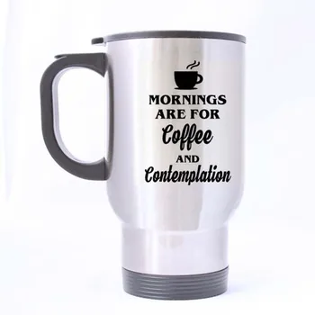 

Mornings Are For Coffee And Contemplation Mug - 100% Stainless Steel Material Travel Mugs - 14oz