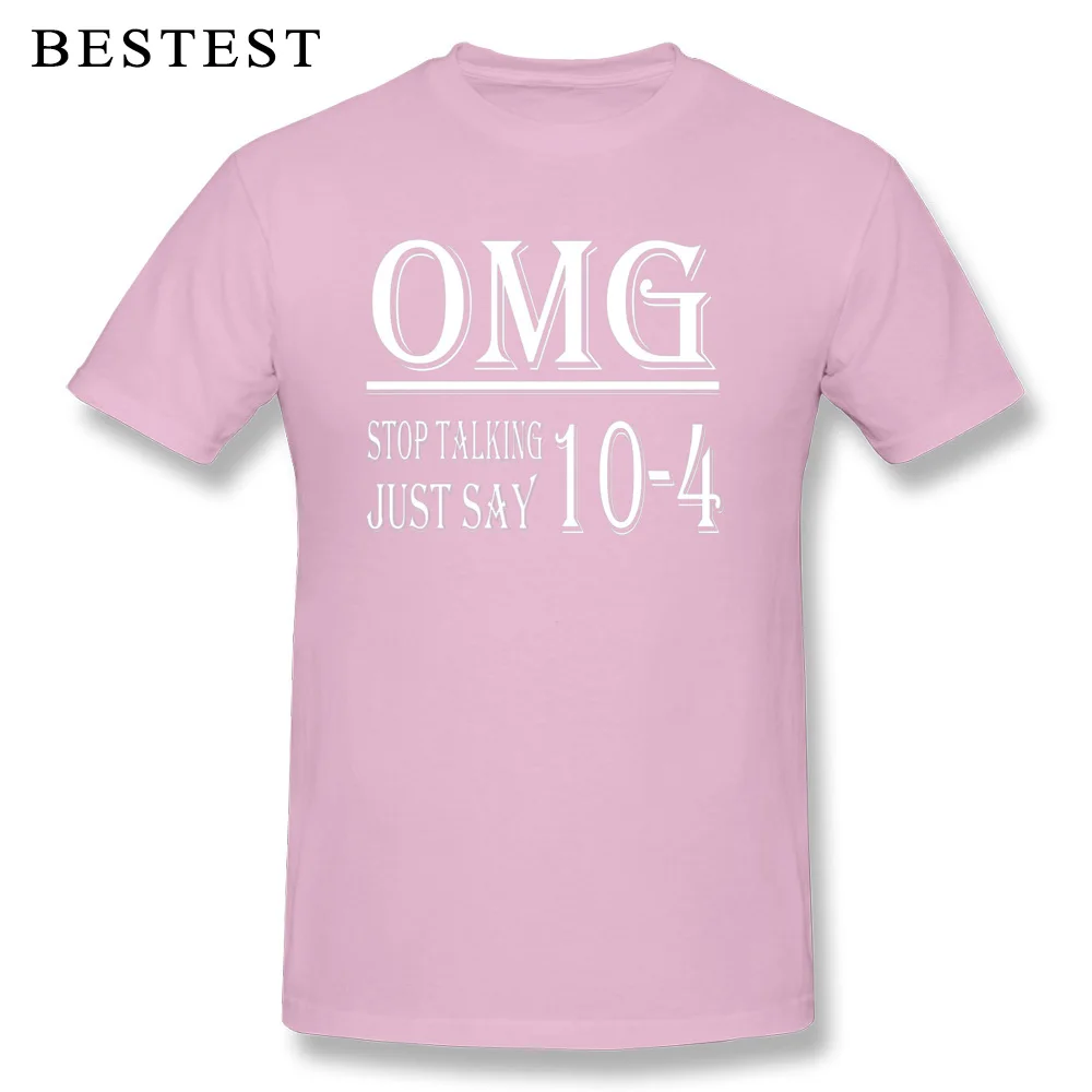 New Coming Men Tshirts Normal Personalized Tops Shirt 100% Cotton Short Sleeve Family T-shirts O-Neck Drop Shipping Omg Stop Talking Just Say 10 4 t shirt 6402 pink