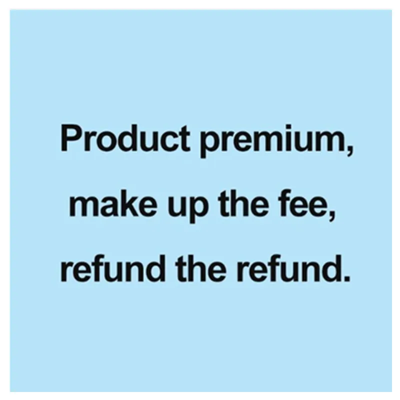 

Product premium, make up the fee, refund the refund. one t