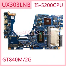 UX303LNB Материнская плата ноутбука I5-5200CPU GT840M/2G для ASUS UX303LB UX303LNB UX303LN UX303L U303L Тетрадь материнская плата полностью проверена