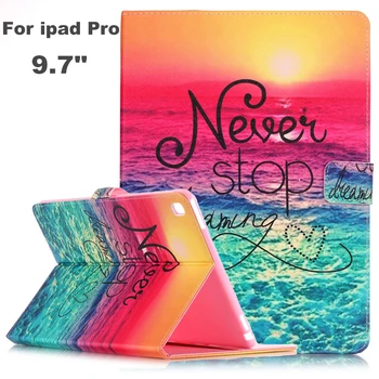 

For apple ipad pro 9.7 Painted PU leather smart case Stand Flip case Cover for ipad 7 Tablet Shell white cat Never Stop Dreaming