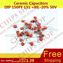 1 лот = 100 шт. Керамика Конденсаторы DIP 150pf 151 + 80,-20% 50 В 0.15nf