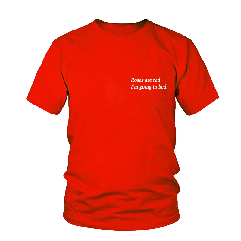  Roses Are Red I Am Going To Bed Funny Letter Teen Sarcasm Pocket Tee Hipster Tumblr T-Shirt Women C