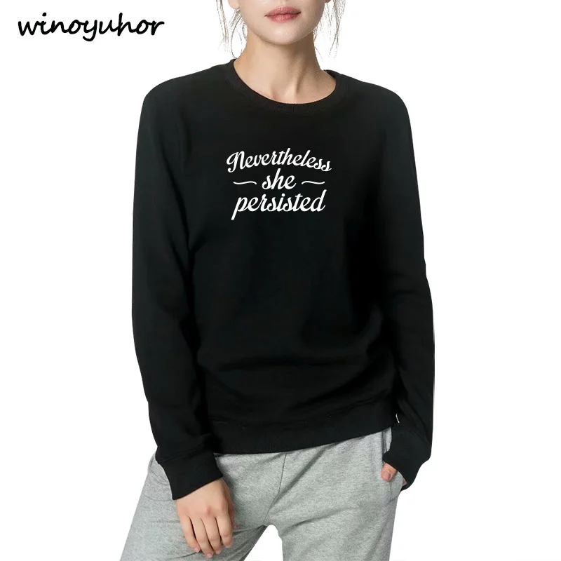 

Nevertheless She Persisted Printed Hoodies Casual Long Sleeve Sweatshirts High Quality Crew Neck Feminist Hipster Tops