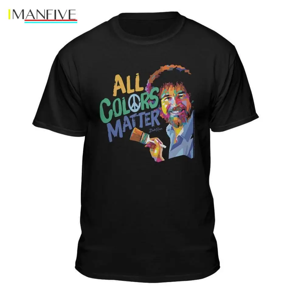 

Bob Ross Official All Colors Matter T-shirt fear cosplay liverpool tshirt mens pride darkt-shirt white black grey red trousers