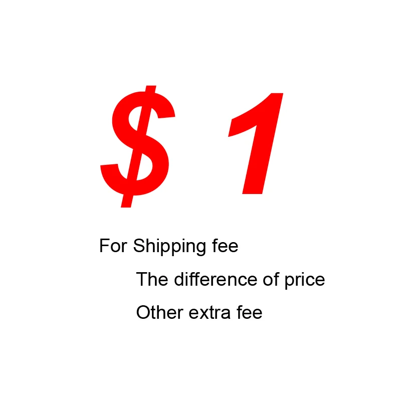 

1 USD Additional Pay for Shipping fee Other extra fee The difference of price
