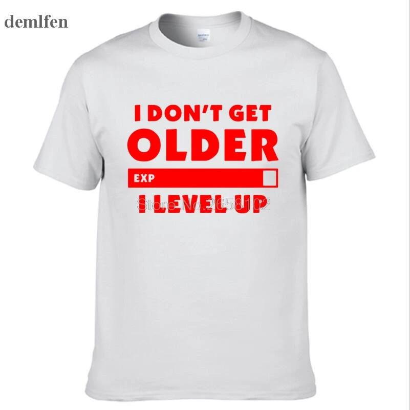 Модная футболка I Don't Get Older I Level Up, геймеры, игры, день рождения, рождественский подарок, мужские и женские хлопковые футболки с коротким рукавом и круглым вырезом - Цвет: white