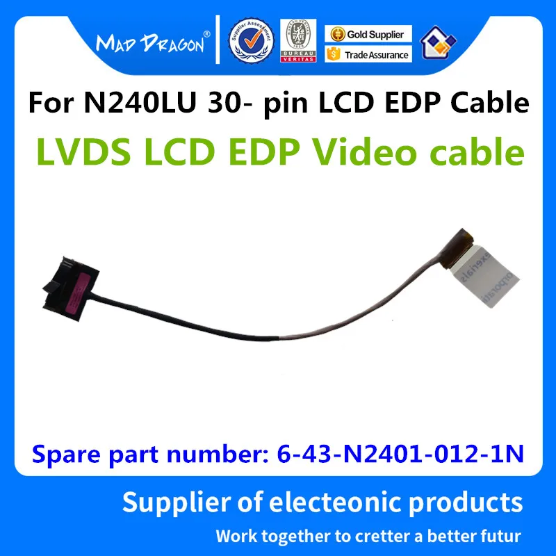 

MAD DRAGON Brand laptop NEW LCD EDP cable LCD LVDS EDP CABLE for Clevo N240LU Notebook N240LU 6-43-N2401-012-1N 30-pin