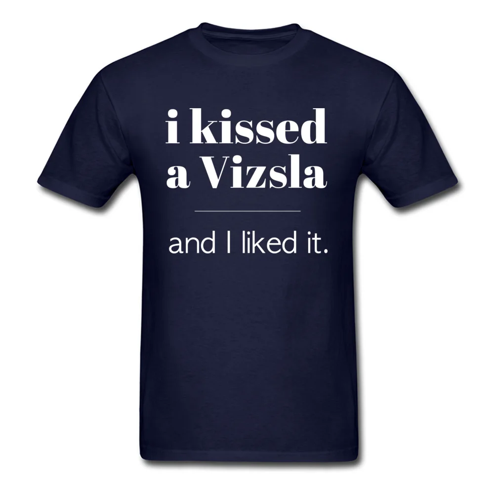 I Kissed A Vizsla Cotton Man Short Sleeve Tops T Shirt Crazy Summer Top T-shirts comfortable T Shirts Family Round Neck I Kissed A Vizsla navy