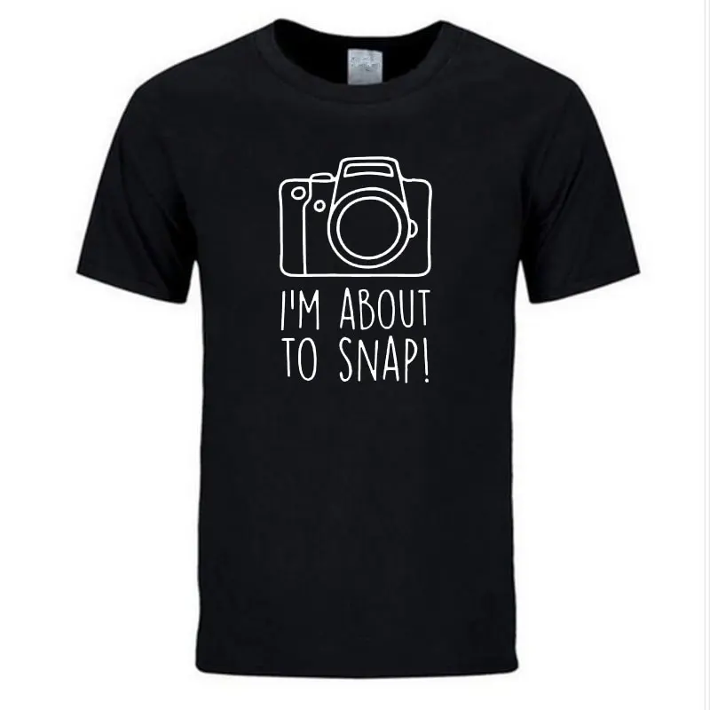 

2019 New Summer I'm About To Snap Photographer Camera Present FUNNY Joke humour PRINTED T-shirt MENS T SHIRT Great gift