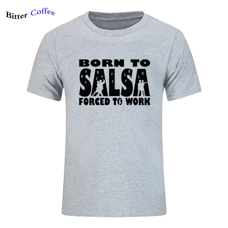 Новая футболка для мужчин Born To Salsa foruled To Work футболка танцевальный Топ Забавный подарок на день рождения Футболка с принтом