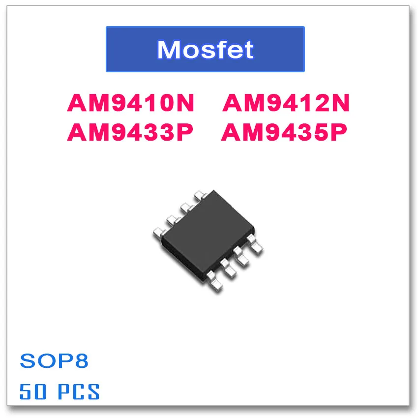 

50PCS SOP8 AM9410N AM9412N AM9433P AM9435P 9410 9412 9433 9435 N-Channel High quality AM
