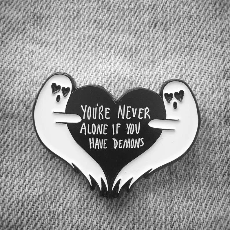 

Ghost Heart Enamel Pin ,You're Never Alone If You Have Demons"