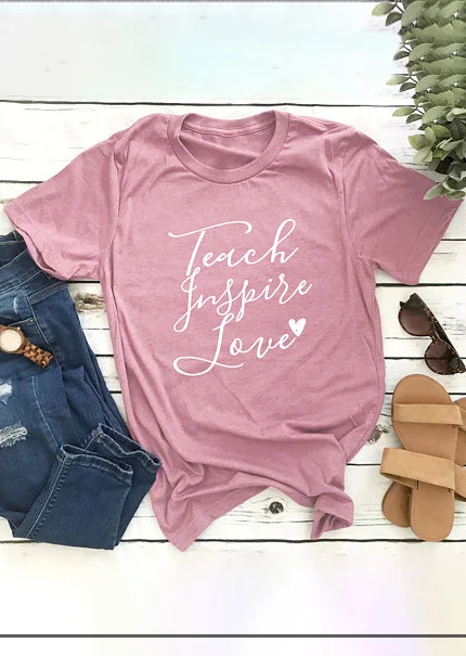 

Teach Inspire Love O-Neck T-Shirt Pink tshirt Women Funny Graphic t shirt Summer style outfit tees tops
